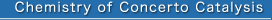 Chemistry of Concerto Catalysis